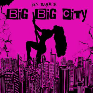 Big Big City (Explicit)