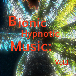 Bionic Hypnotic Music: Vol.1