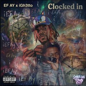 Clocked in (feat. Ef Ay)