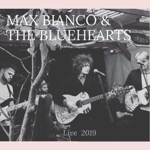 Max Bianco and The BlueHearts (Live 2019)