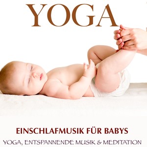 Yoga: Einschlafmusik für Babys (Yoga, Entspannende Musik und Meditation)