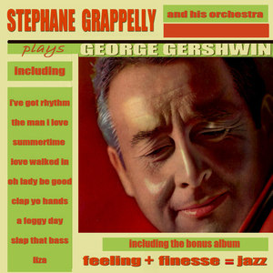 Stephane Grappelly Plays George Gershwin Plus Feeling + Finesse = Jazz