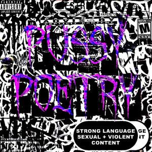 PU$$Y POETRY! (Explicit)