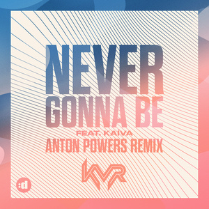 Never Gonna Be (Anton Powers Remix)