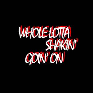 Whole Lotta Shakin' Goin' On