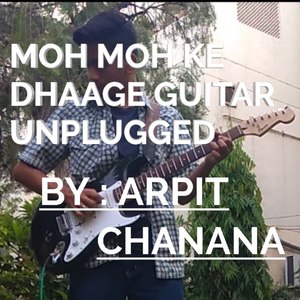 Moh Moh Ke Dhaage Guitar Unplugged