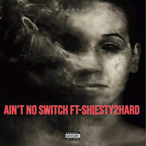 Ain't no switch (feat. Shiesty2hard) (Explicit)