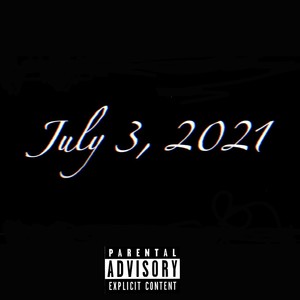 July 3, 2021 (Explicit)