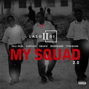 My Squad 2.0 (feat. Tall Paul, Kidfloh, Ebako, Renegade & Tytanium) [Explicit]