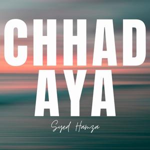 Chhad Aya