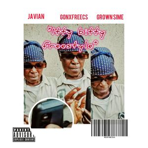 "itty bitty"freestyle (feat. JaVian & Grown Sime) [Explicit]