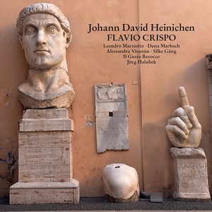 HEINICHEN, J.D.: Flavio Crispo (Opera) [Marziotte, Marbach, Visentin, Gäng, Il Gusto Barocco, Halubek]