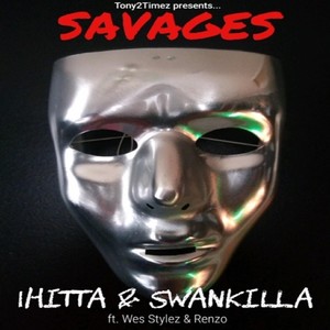 Tony2timez Presents... Savages(feat. Wes Stylez & Renzo) (Explicit)