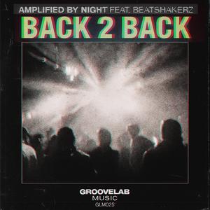 Back 2 Back (feat. Beatshakerz) (Original Mix)