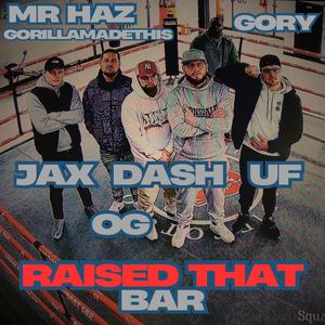 Raised That Bar (feat. Unorthadox Fella, Oliver Green, Jax On Top, Dash Lygo & Gorygang|Remix|Explicit)