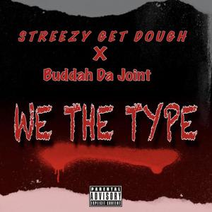 We the Type (feat. Buddah Da Joint) (Explicit)