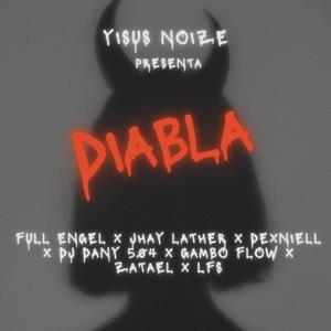 Diabla (feat. Full engel, jhay lather, lfs, zatael, gambo flow, dany 504 & dexniell) [Explicit]