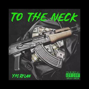 To The Neck (feat. M4tt, Young Poke & Juggboi90k) [Explicit]