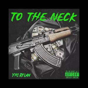 To The Neck (feat. M4tt, Young Poke & Juggboi90k) (Explicit)
