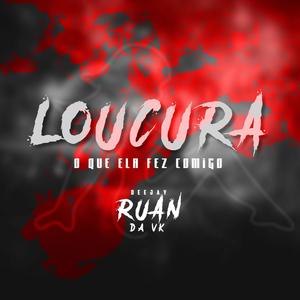 Loucura o que ela fez comigo (Explicit)
