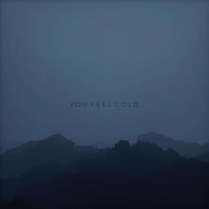 You feel cold.