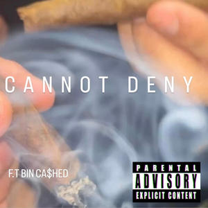 Cannot Deny (feat. Bin Ca$hed) [Explicit]