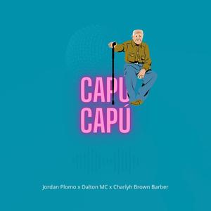 CAPÚ CAPÚ (feat. Jordan Plomo & Charlyh Brown Barber)