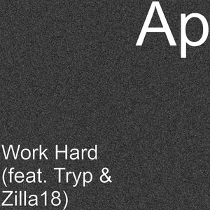 Work Hard (feat. Tryp & Zilla18)