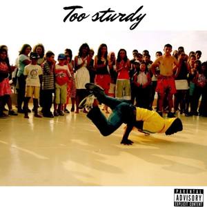 Too Sturdy (Explicit)