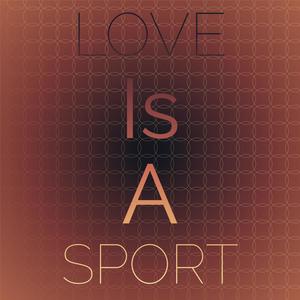 Love Is A Sport