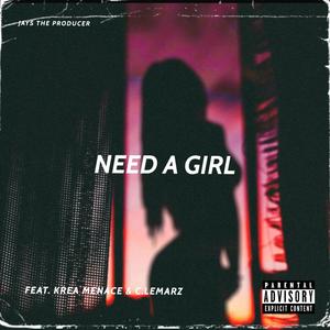 Need a Girl (feat. Krea Menace & C.Lemarz) [Explicit]