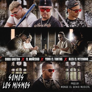 Somos Los Mismos (feat. Yova El Tortas, Alex El Veterano & El Muñecko) (Explicit)