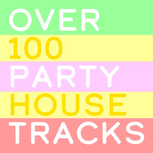 Over 100 Party House Tracks
