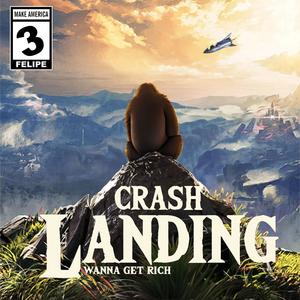 CRASH LANDING (Wanna Get Rich) [Explicit]