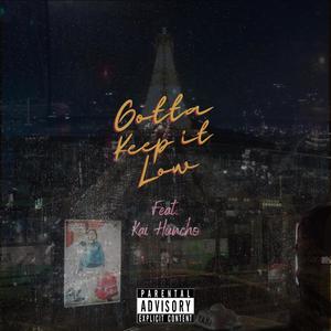 Gotta Keep it Low (feat. Kai Huncho) (Explicit)