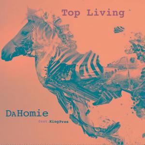 Top Living(feat. King Pres) (Explicit)