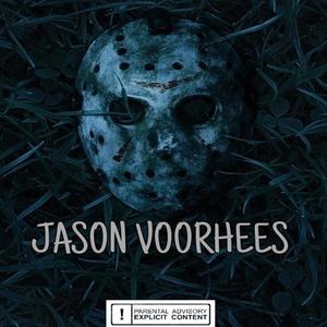 Jason Voorhees (feat. Savage Beast & SOULIXINTHECUT) (Explicit)