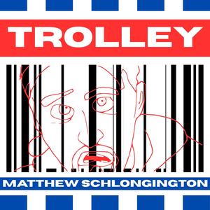 Trolley (feat. Matthew Schlongington) (Explicit)