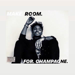 Make Room for Champagne (Explicit)