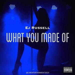 What You Made Of (Explicit)