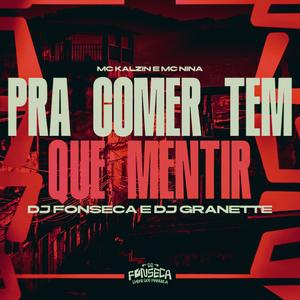 PRA COMER TEM QUE MENTIR (Explicit)