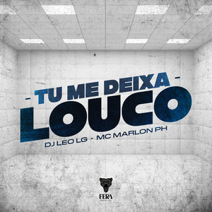 Tu Me Deixa Louco (Explicit)