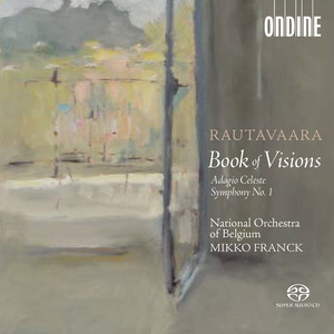 RAUTAVAARA, E.: Book of Visions / Symphony No. 1 / Adagio celeste (Belgium National Orchestra, Franck)