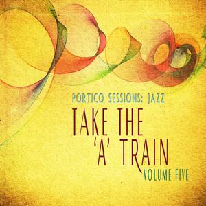 Portico Sessions: Jazz (Take the 'A' Train), Vol. 5