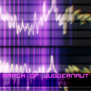 March of The Juggernaut