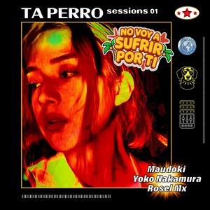 Ta Perro Sessions 01: No Voy a Sufrir Por Ti