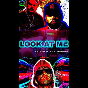 Look At Me (feat. AD & Unda Dawg) [Explicit]