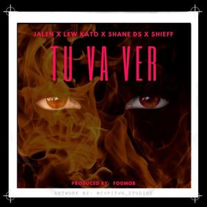 Tu Va Ver (feat. Lew Kato, Shane Ds & Shieff)