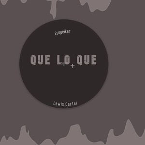 Que Lo Que(feat. Lewis Cartel) (Explicit)