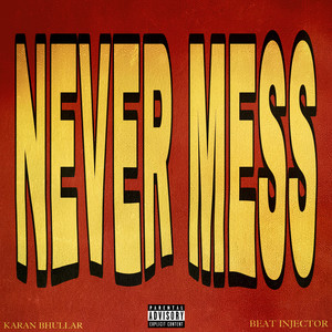 Never Mess (Explicit)